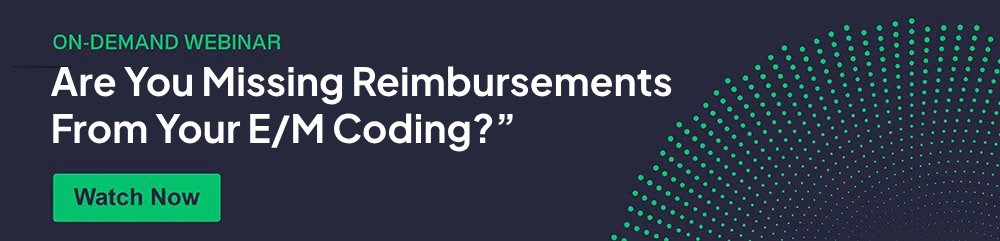 Are You Missing Reimbursements From Your E M Coding webinar